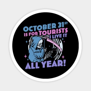 October 31st is For Tourists I Live It All Year Halloween Pastel Goth Magnet